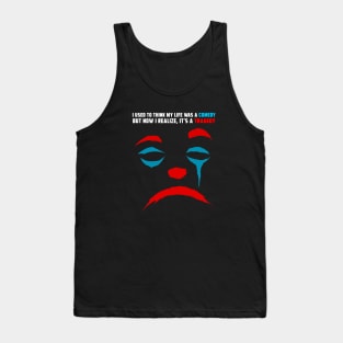 I REALIZE MY LIFE IS A TRAGEDY Tank Top